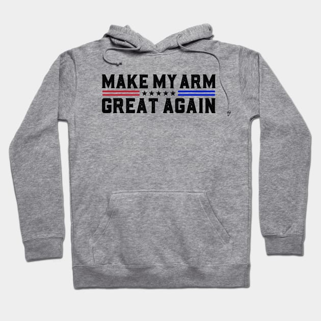 Make My Arm Great Again Funny Broken ARM Surgery Recovery Gifts Hoodie by abdelmalik.m95@hotmail.com